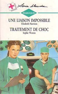 Livrenpoche : Une liaison impossible / Traitement de choc - Sophie Weston, Elizabeth Harrison - Livre