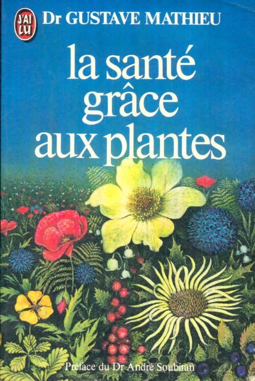 Livrenpoche : La santé grâce aux plantes - Dr Gustave Mathieu - Livre