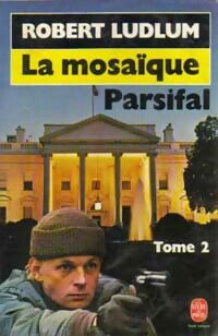 Livrenpoche : La mosaïque Parsifal Tome II - Robert Ludlum - Livre
