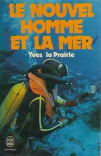 Le nouvel homme et la mer - Yves La Prairie -  Le Livre de Poche - Livre