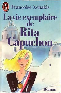 La vie exemplaire de Rita Capuchon - Françoise Xénakis -  J'ai Lu - Livre