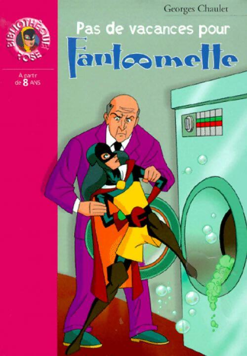 Pas de vacances pour Fantômette - Georges Chaulet -  Bibliothèque rose (série actuelle) - Livre