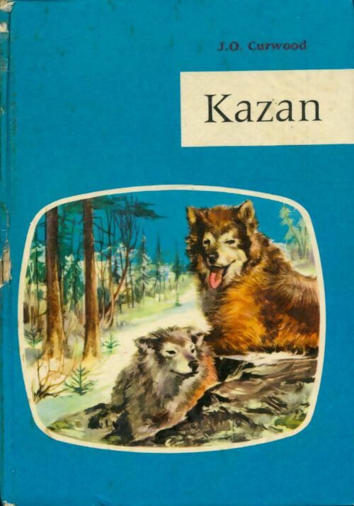 Livrenpoche : Kazan - Curwood-J. O., Curwood Oliver James - Livre
