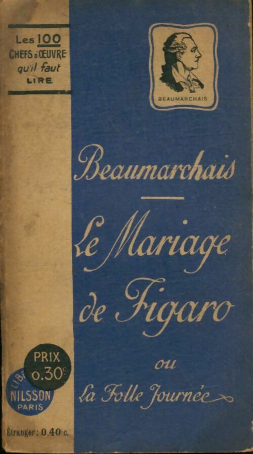 Le mariage de Figaro - Beaumarchais ; Pierre-Augustin Beaumarchais -  Les 100 chefs d'oeuvre qu'il faut lire - Livre
