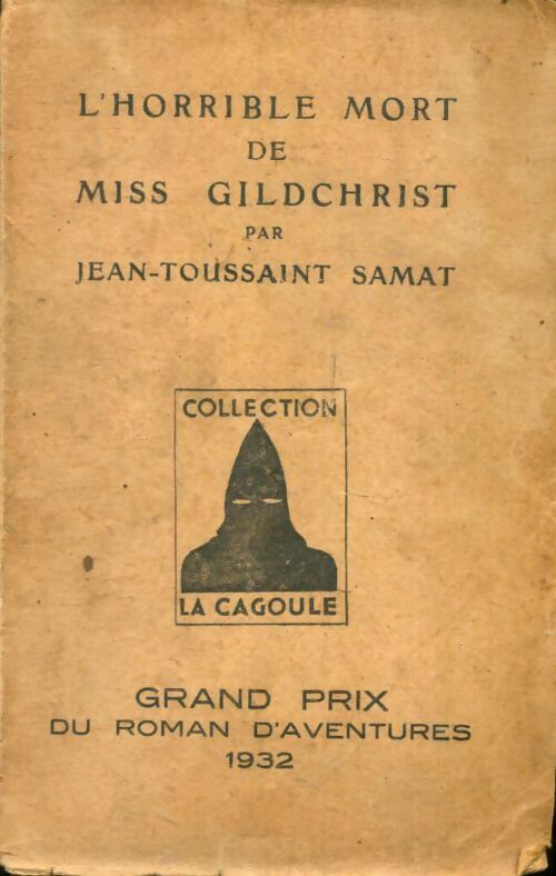 L'horrible mort de Miss Gildchrist - Jean-Toussaint Samat -  La Cagoule - Livre
