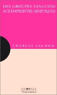 Des groupes sanguins aux empreintes génétiques - Charles Salmon - Livre