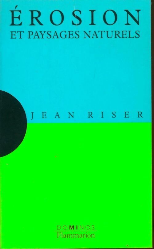 Erosion et paysages naturels - Jean Riser -  Dominos - Livre