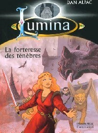 Livrenpoche : Lumina Tome IX : La forteresse des ténèbres - Dan Alpac - Livre