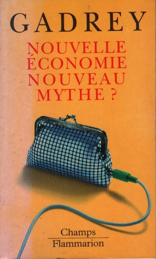 Nouvelle économie, nouveau mythe ? - Jean Gadrey - Livre
