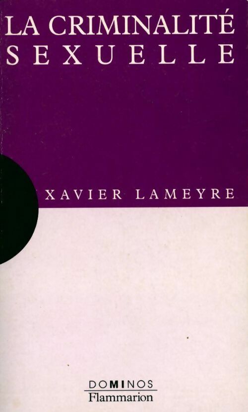 Livrenpoche : La criminalité sexuelle - Xavier Lameyre - Livre