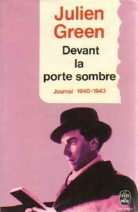 Livrenpoche : Journal Tome Iii : Devant la porte sombre (1940-1943) - Julien Green - Livre