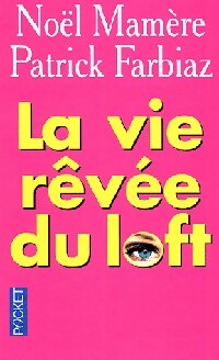 Livrenpoche : La vie rêvée du loft - Noël Mamère, Patrick Farbiaz - Livre