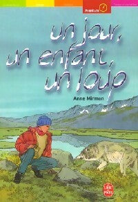 Livrenpoche : Un jour, un enfant, un loup... - Anne Mirman - Livre