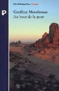 Livrenpoche : Au bout de la peur. Le désert en solitaire - Moorhouse Geoffrey - Livre