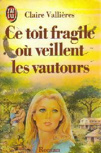 Livrenpoche : Ce toit fragile où veillent les vautours - Claire Vallières - Livre