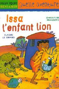 Issa l'enfant lion - Christine Frasseto ; Claire Le Grand -  Milan Poche Benjamin - Livre
