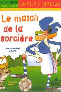 Livrenpoche : Le match de la sorcière - Gilles Frély, Christophe Loupy - Livre