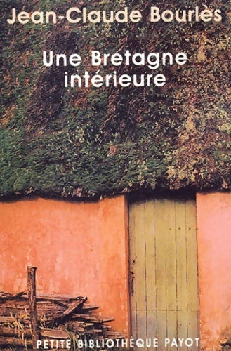 Une Bretagne intérieure - Jean-Claude Bourlès -  Petite bibliothèque (2ème série) - Livre