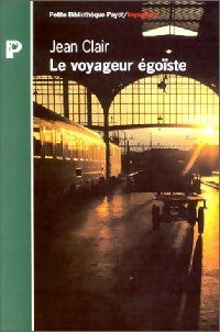 Le voyageur égoïste - Jean Clair -  Petite bibliothèque (2ème série) - Livre