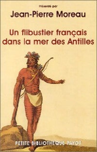 Un flibustier français dans la mer des Antilles - Jean-Pierre Moreau - Livre