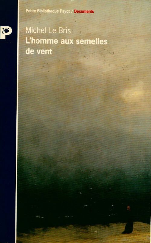 Livrenpoche : L'homme aux semelles de vent - Michel Le Bris - Livre