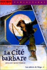 Livrenpoche : Les enfants de Méga Tome II : La cité barbare - Gérard Moncomble - Livre