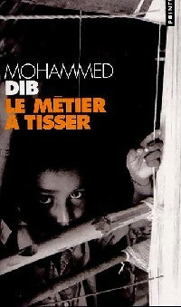 Livrenpoche : Le métier à tisser - Mohammed Dib - Livre