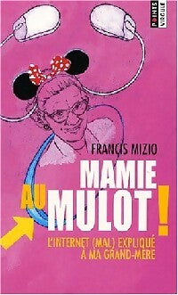 Mamie au mulot ! - Francis Mizio -  Points Virgule (Deuxième Série) - Livre