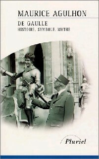 Livrenpoche : De Gaulle : histoire, symbole, mythe - Maurice Agulhon - Livre