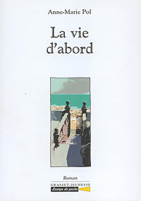 Livrenpoche : La vie d'abord - Anne-Marie Pol - Livre