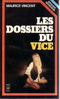 Livrenpoche : Les dossiers du vice - Maurice Vincent - Livre