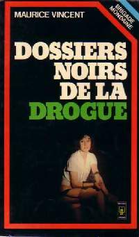 Livrenpoche : Dossiers noirs de la drogue - Maurice Vincent - Livre