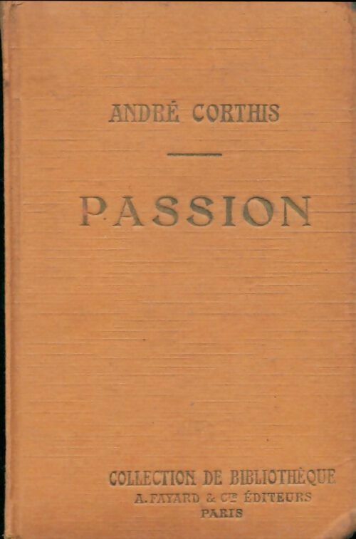 Passion - André Corthis -  Collection de Bibliothèque - Livre