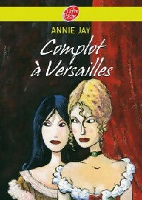 Livrenpoche : Complot à Versailles - Annie Jay - Livre