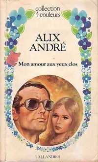 Mon amour aux yeux clos - Alix André - Livre