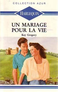Livrenpoche : Un mariage pour la vie - Kay Gregory - Livre
