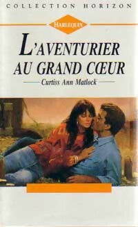 Livrenpoche : L'aventurier au grand coeur - Curtiss Ann Matlock - Livre