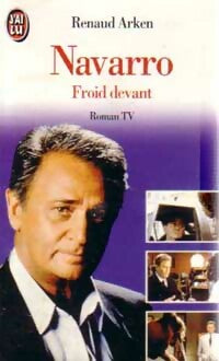 Livrenpoche : Navarro Tome I : Froid devant - Renaud Arken - Livre
