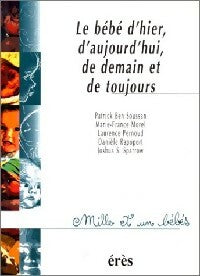 Livrenpoche : Le bébé d'hier, d'aujourd'hui, de demain et de toujours - Collectif - Livre