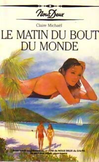 Livrenpoche : Le matin du bout du monde - Claire Michaël - Livre