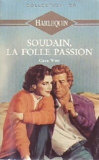 Livrenpoche : Soudain, la folle passion - Cara West - Livre