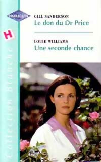 Livrenpoche : Le don du Dr Price / Une seconde chance - Gill Sanderson, Louie Williams - Livre