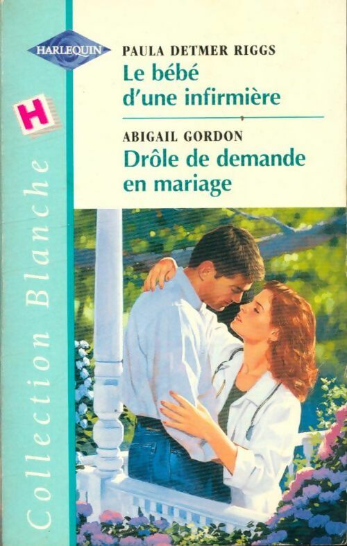 Livrenpoche : Le bébé d'une infirmière / Drôle de demande en mariage - Paula Detmer Riggs, Abigail Gordon - Livre