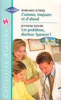 Livrenpoche : L'amour, toujours et d'abord / Un problème, docteur Spencer ? - Jennifer Taylor, Margaret O'Neill - Livre
