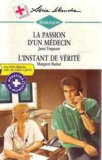 Livrenpoche : La passion d'un médecin / L'instant de vérité - Margaret Barker, Janet Ferguson - Livre