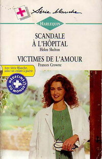 Livrenpoche : Scandale à l'hôpital / Victimes de l'amour - Helen Shelton, Frances Crowne - Livre
