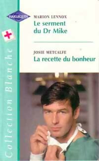 Livrenpoche : Le serment du Dr Mike / La recette du bonheur - Marion Lennox, Josie Metcalfe - Livre
