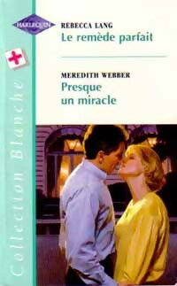 Livrenpoche : Le remède parfait / Presque un miracle - Rebecca Lang, Meredith Webber - Livre