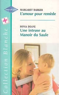 Livrenpoche : L'amour pour remède / Une intruse au manoir de Saule - Margaret Barker, Sonia Deane - Livre