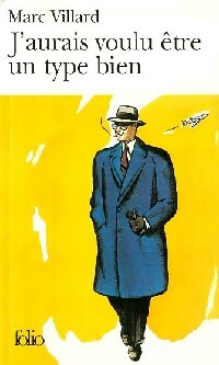 J'aurais voulu être un type bien - Marc Villard - Livre